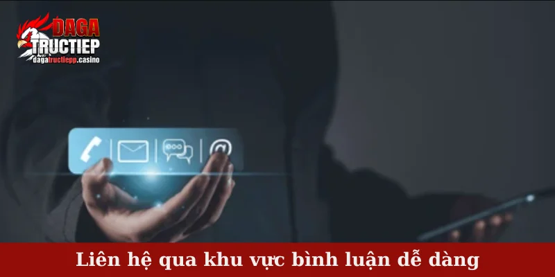 Liên hệ qua khu vực bình luận dễ dàng
